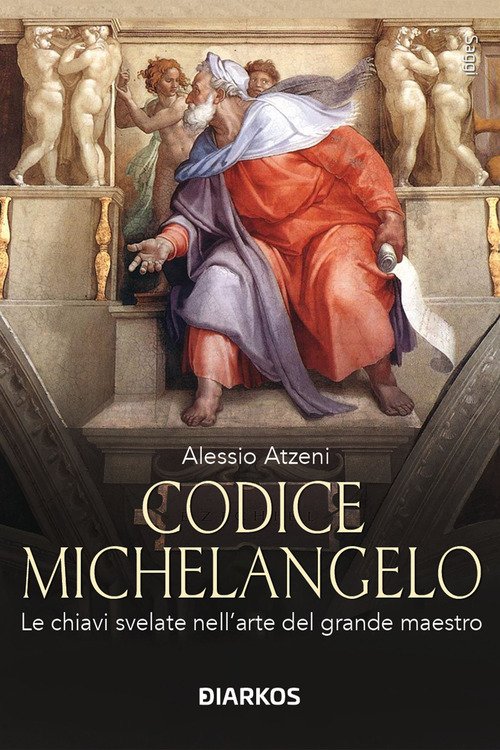 Codice Michelangelo. Le chiavi svelate nell'arte del grande maestro