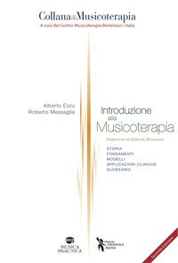 Introduzione alla musicoterapia. Storia, fondamenti, modelli, applicazioni cliniche, glossario