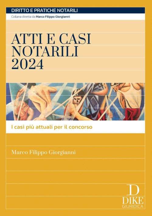 Atti e casi notarili 2024. I casi più attuali per il concorso