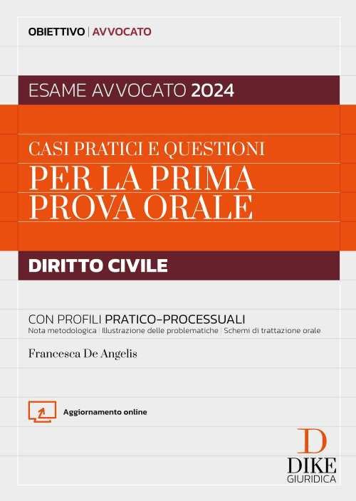 Casi pratici e questioni per la prima prova orale. Diritto civile. Con profili pratico-processuali. Esame avvocato 2024
