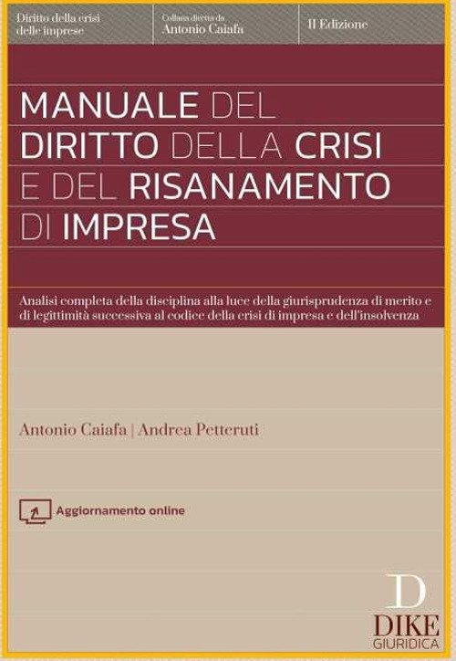 Manuale del diritto della crisi e del risanamento di impresa. Analisi completa della disciplina alla luce della giurisprudenza di merito e di legittimità successiva al codice della crisi di impresa e dell'insolvenza