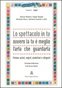 Lo spettacolo in tv ovvero la tv è meglio farla che guardarla. Parlano autori, registi, produttori e dirigenti
