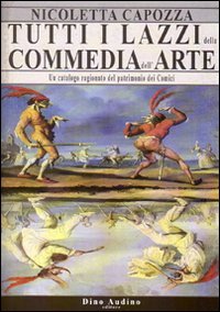 Tutti i lazzi della commedia dell'arte. Un catalogo ragionato del patrimonio del comico