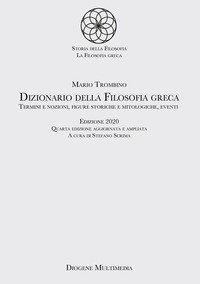 Dizionario della filosofia greca. Termini e nozioni, figure storiche e mitologiche, eventi