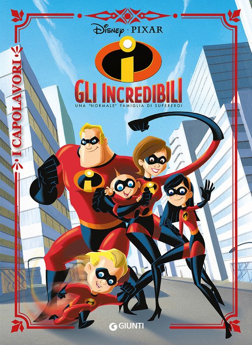 Gli Incredibili. Una «normale» famiglia di supereroi