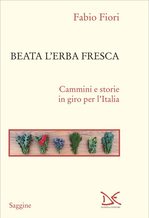 Beata l'erba fresca. Cammini e storie in giro per l'Italia
