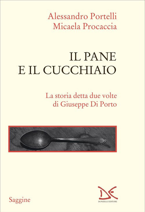 Il pane e il cucchiaio. La storia detta due volte di Giuseppe Di Porto