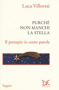 Purché non manchi la stella. Il presepio in cento parole