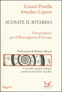 Scusate il ritardo. Una proposta per il Mezzogiorno d'Europa