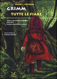 Tutte le fiabe. Prima edizione integrale 1812-1815