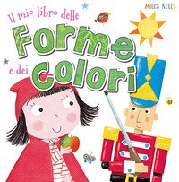 Il mio libro delle forme e dei colori