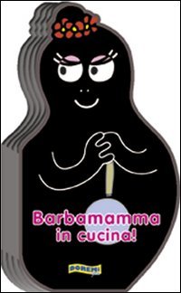 Barbamamma in cucina!