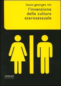 L'invenzione della cultura eterosessuale