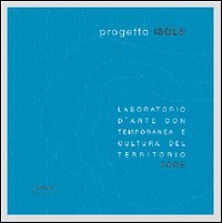 Progetto Isole. Laboratorio d'arte contemporanea e cultura del territorio, 2005