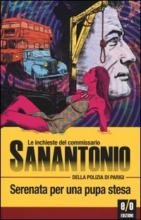 Serenata per una pupa stesa. Le inchieste del commissario Sanantonio della polizia di Parigi