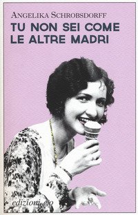 Tu non sei come le altre madri