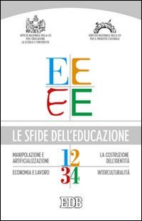 Le sfide dell'educazione: Manipolazione artificializzazione-La costruzione dell'identità-Economia e lavoro-Interculturalità