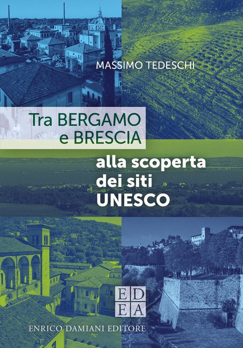 Tra Bergamo e Brescia alla scoperta dei siti Unesco