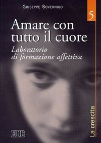 Amare con tutto il cuore. Laboratorio di formazione affettiva