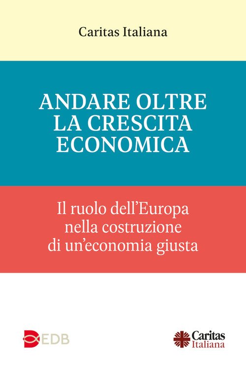 Andare oltre la crescita economica. Il ruolo dell'Europa nella costruzione di una economia giusta