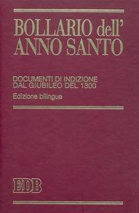 Bollario dell'anno santo. Documenti di indizione dal giubileo del 1300