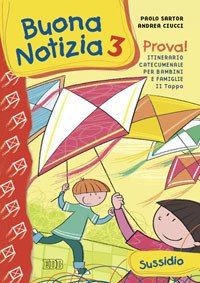 Buona notizia. Prova! Itinerario catecumenale per bambini e famiglie. 2ª tappa. Sussidio