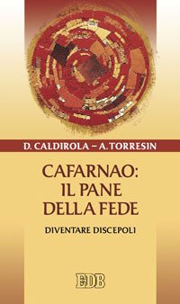 Cafarnao: il pane della fede. Diventare discepoli