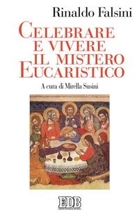 Celebrare e vivere il mistero eucaristico