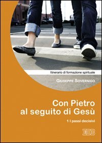 Con Pietro al seguito di Gesù. Itinerario di formazione spirituale per i giovani. Vol. 1: I passi decisivi.