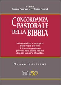 Concordanza pastorale della Bibbia. Indice analitico e analogico delle voci e dei temi di interesse pastorale presenti nella Bibbia italiana disposti alfabeticamente