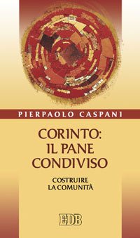 Corinto: il pane condiviso. Costruire la comunità