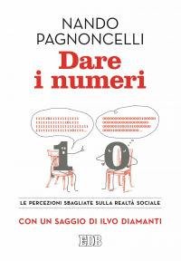 Dare i numeri. Le percezioni sbagliate sulla realtà sociale