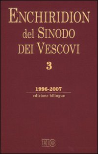 Enchiridion del sinodo dei vescovi. Ediz. bilingue. Vol. 3: 1996-2007.
