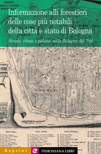 Informazione alli forestieri delle cose più notabili della città e stato di Bologna