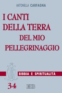 I canti della terra del mio pellegrinaggio. (Sal 119,54)