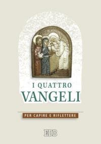 I quattro Vangeli. Per capire e riflettere