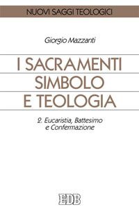 I sacramenti simbolo e teologia