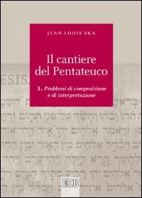 Il cantiere del Pentateuco. Vol. 1: Problemi di composizione e di interpretazione.