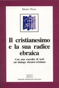 Il cristianesimo e la sua radice ebraica
