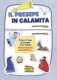 Il presepe in calamita. Crea il tuo presepe con tanti personaggi magnetici. Con magneti