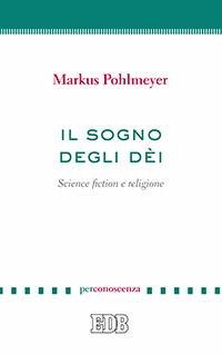 Il sogno degli dèi. Science fiction e religione