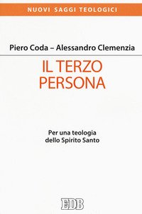 Il terzo persona. Per una teologia dello Spirito Santo