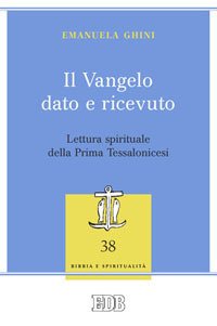 Il Vangelo dato e ricevuto. Lettura spirituale della Prima Tessalonicesi