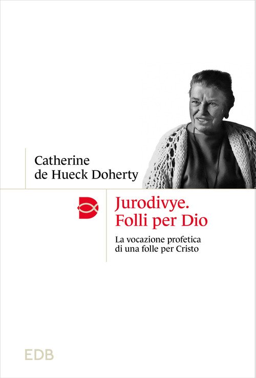 Jurodivye. Folli per Dio. La vocazione profetica di una folle per Cristo