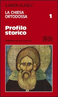 La Chiesa ortodossa. Vol. 1: Profilo storico.