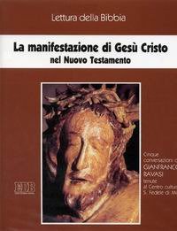 La manifestazione di Gesù Cristo nel Nuovo Testamento. Ciclo di Conferenze (Milano, Centro culturale S. Fedele, 1997). Audiolibro. Quattro audiocassette
