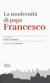 La modernità di papa Francesco