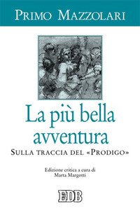 La più bella avventura. Sulla traccia del «prodigo»