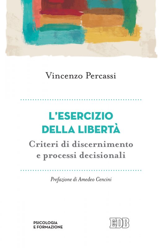 L'esercizio della libertà. Criteri di discernimento e processi decisionali