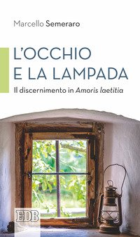 L'occhio e la lampada. Il discernimento in Amoris laetitia